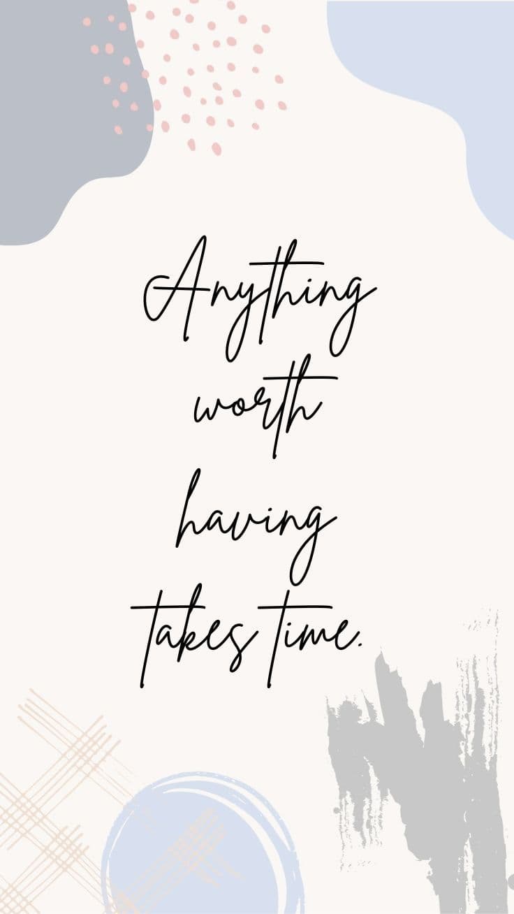 Motivational Wall Art – “Anything Worth Having Takes Time” Quote